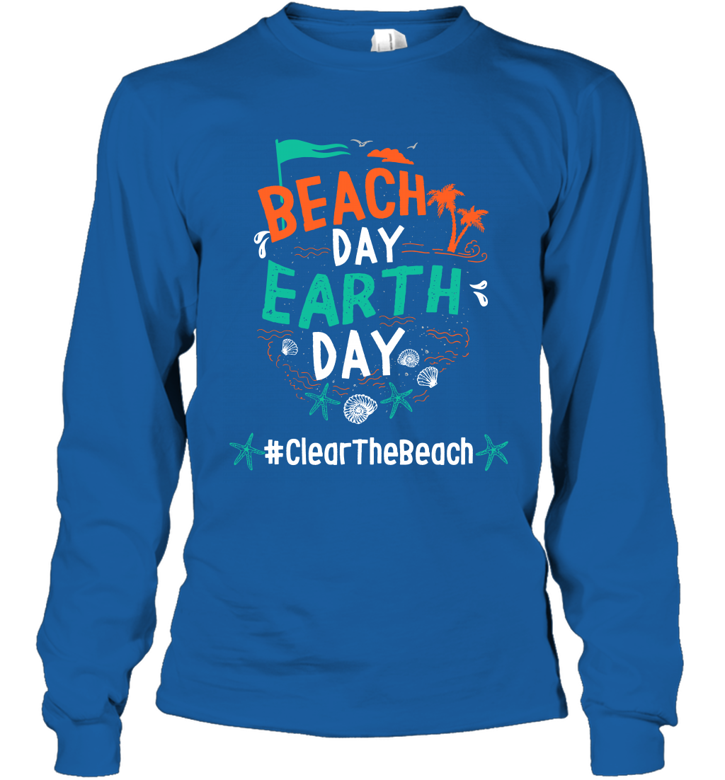 Beach Day Earth Day #clearthebeach Shirt Long Sleeve T-Shirt Long Sleeve T-Shirt Royal