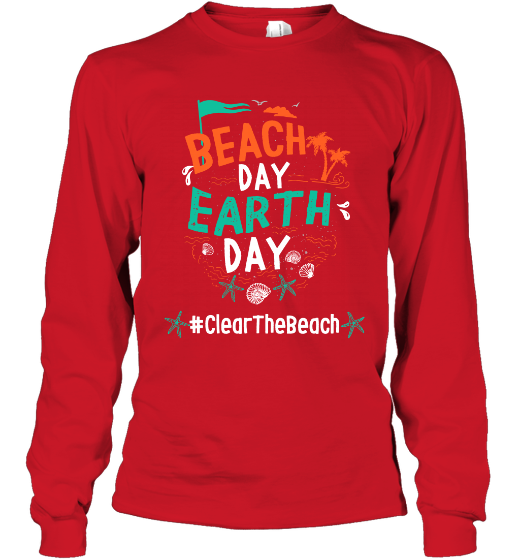 Beach Day Earth Day #clearthebeach Shirt Long Sleeve T-Shirt Long Sleeve T-Shirt Red