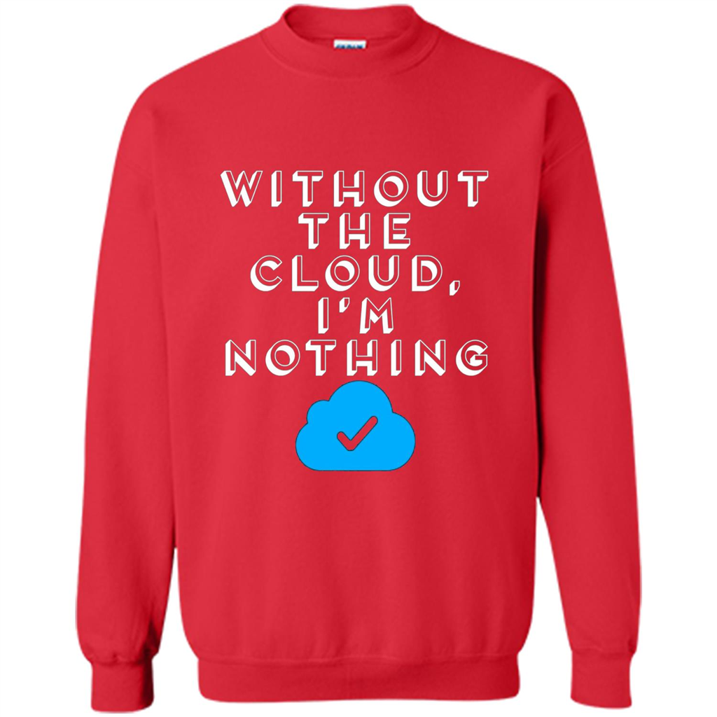 Without The Cloud Im Nothing T-Shirt Red