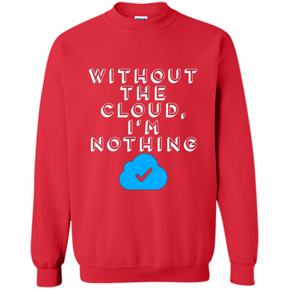 Without The Cloud Im Nothing T-Shirt Red