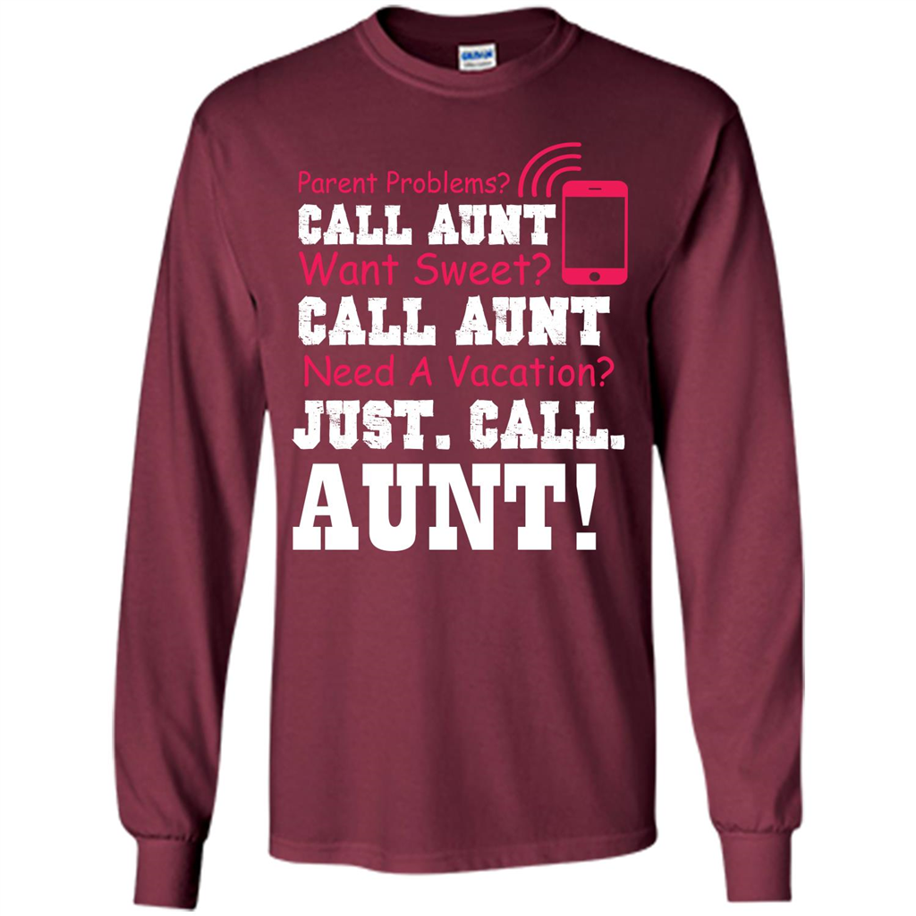 Aunt T-shirt Parent Problems. Call Aunt Want Sweet T-shirt Maroon