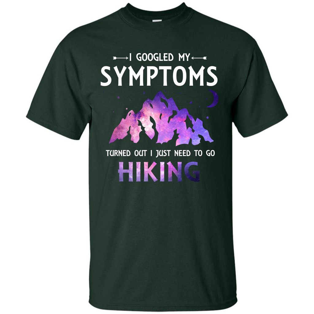 Hiker T-shirt I Googled My Symptoms Turned Out Forest Green
