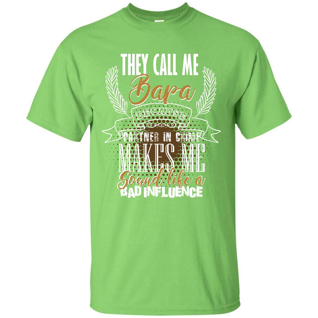 Bapa T-shirt They Call Me Bapa Because Partner In Crime T-shirt Lime
