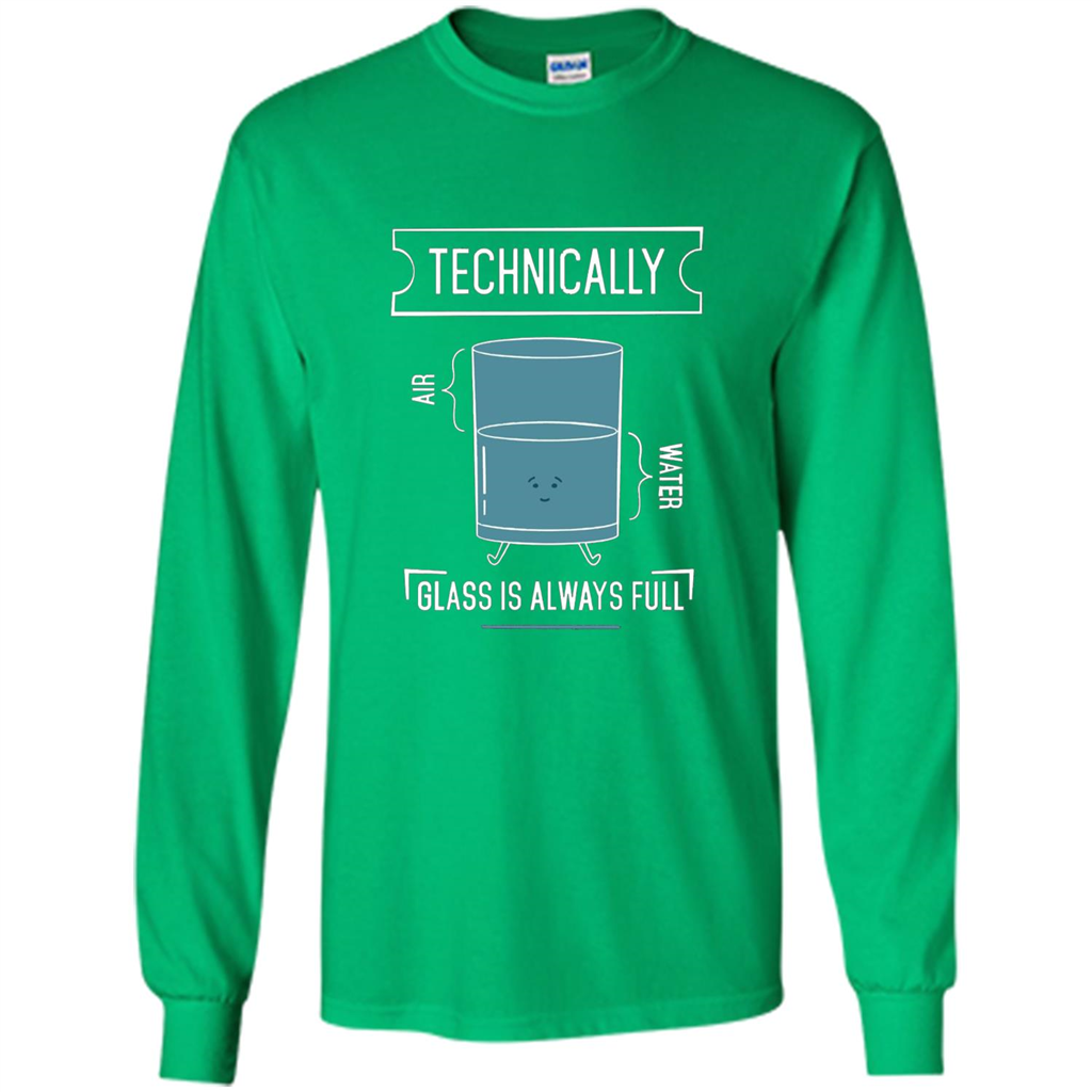 Technically Glass Is Always Full T-Shirt 50 Water 50 Air Irish Green