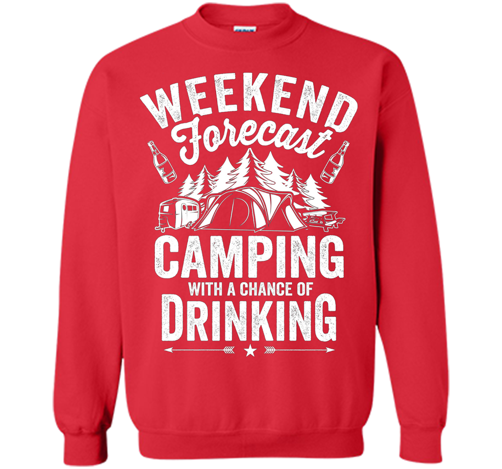 Weekend Forecast Camping With A Chance Of Drinking Shirt shirt Red