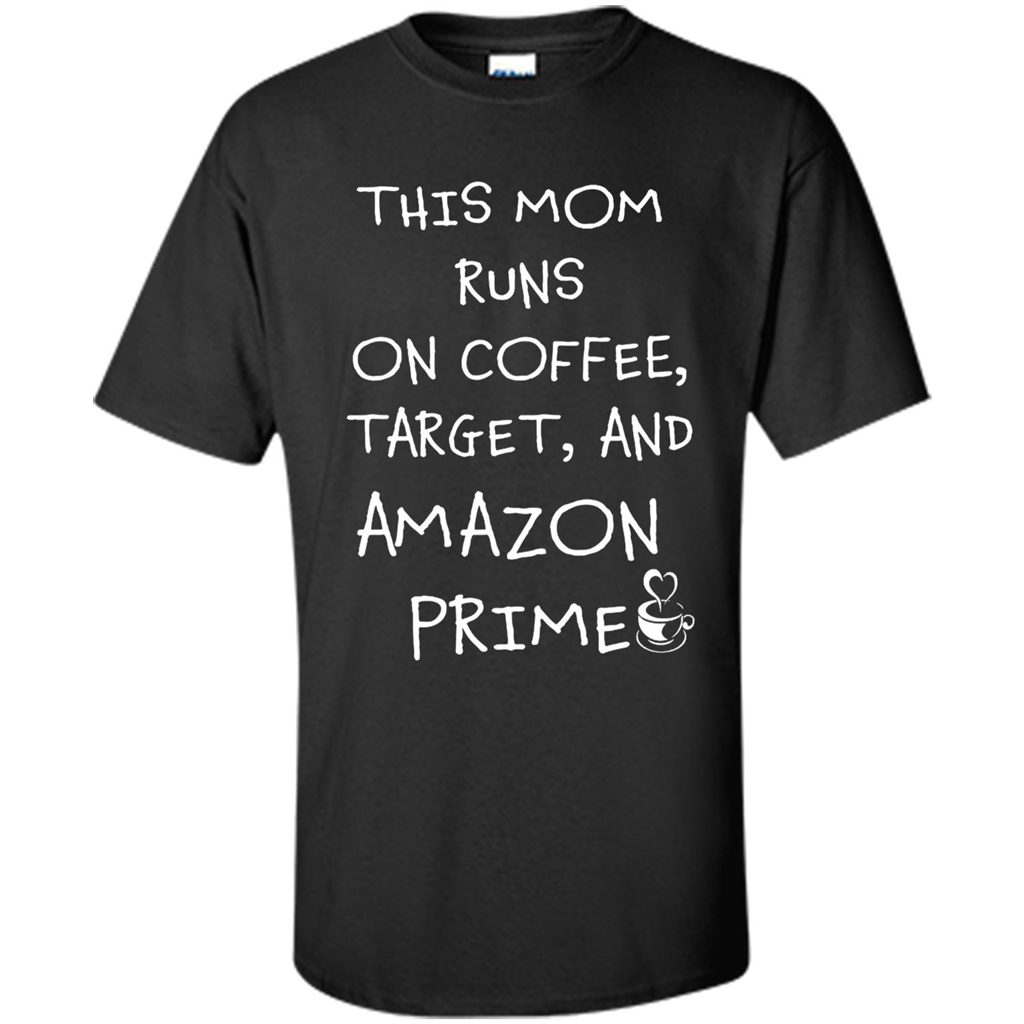 Mothers Day T-shirt This Mom Runs On Coffee, Target and Manual Prime Black