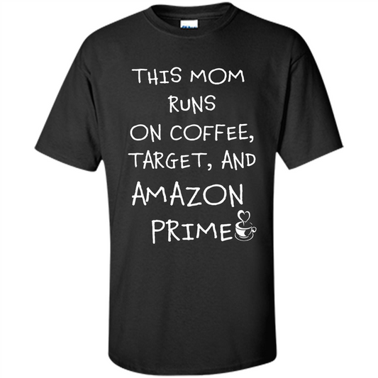 Mothers Day T-shirt This Mom Runs On Coffee, Target and Manual Prime Black