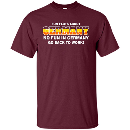 Gerrmany No Fun In Germany Go Back To Work T-shirt Maroon