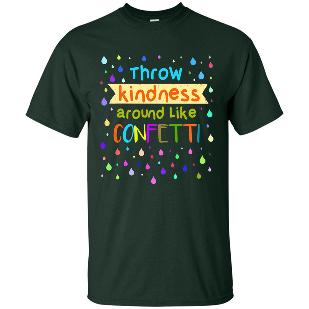 Teacher T-shirt Throw Kindness Around Like Confetti