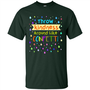 Teacher T-shirt Throw Kindness Around Like Confetti