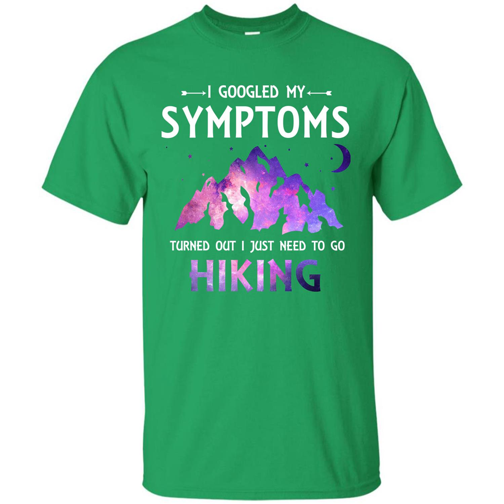 Hiker T-shirt I Googled My Symptoms Turned Out Irish Green