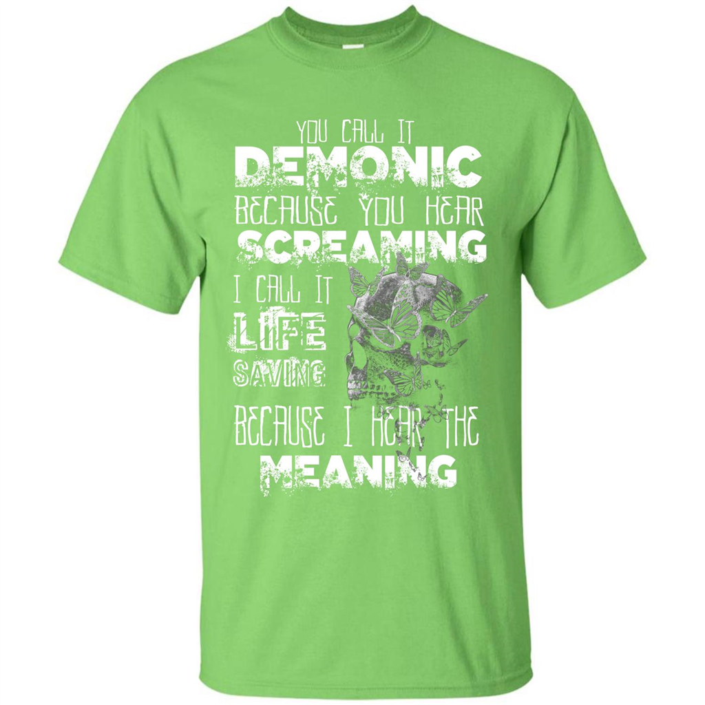 You Call It Demonic Because You Hear Screaming T-shirt Lime