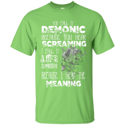 You Call It Demonic Because You Hear Screaming T-shirt Lime
