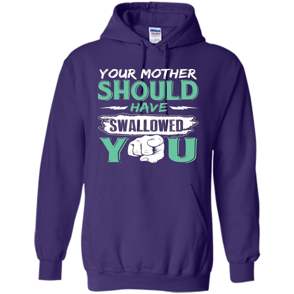 Your Mother Should Have Swallowed You Funny T-shirt Purple