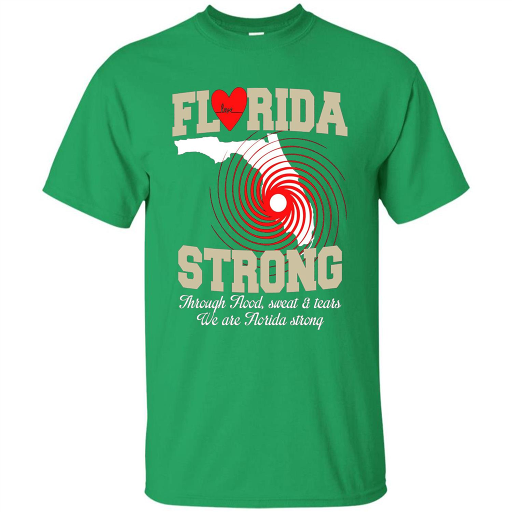 Through Flood, Sweat And Tears T-Shirt Florida Strong T-Shirt Irish Green