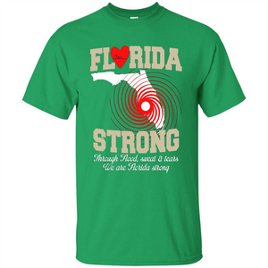 Through Flood, Sweat And Tears T-Shirt Florida Strong T-Shirt