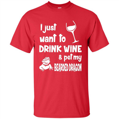 I Just Want To Drink Wine And Pet My Bearded Dragon T-shirt Red