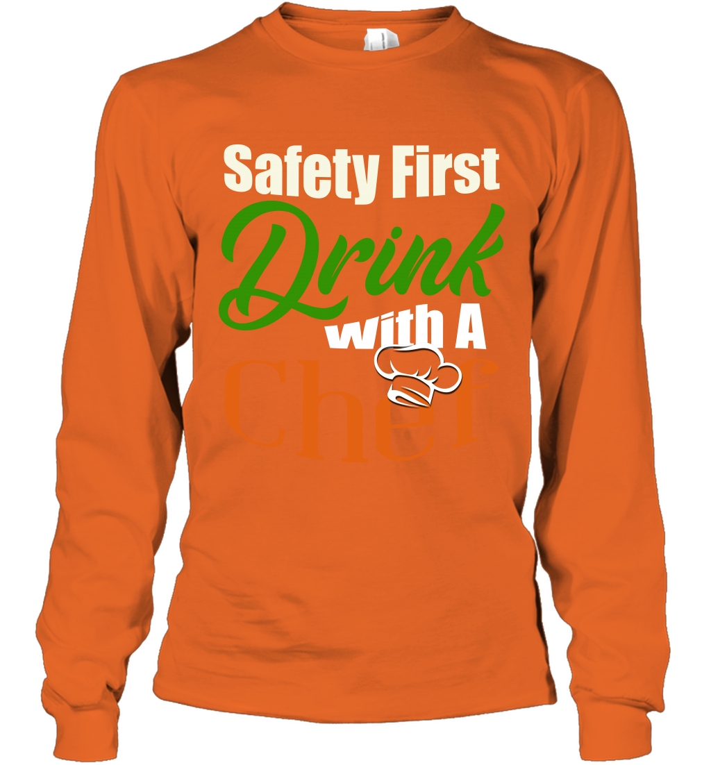 Safety First Drink With A Chef Saint Patricks Day Shirt Long Sleeve T-Shirt Orange
