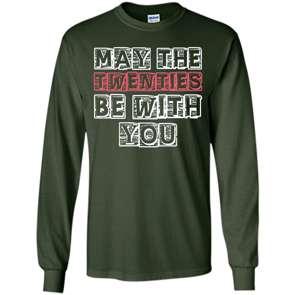 Birthday Gift T-shirt May The Twenties Be With You T-shirt Forest Green