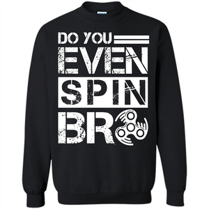 Fidget Spinner T-shirt Do You Even Spin Bro