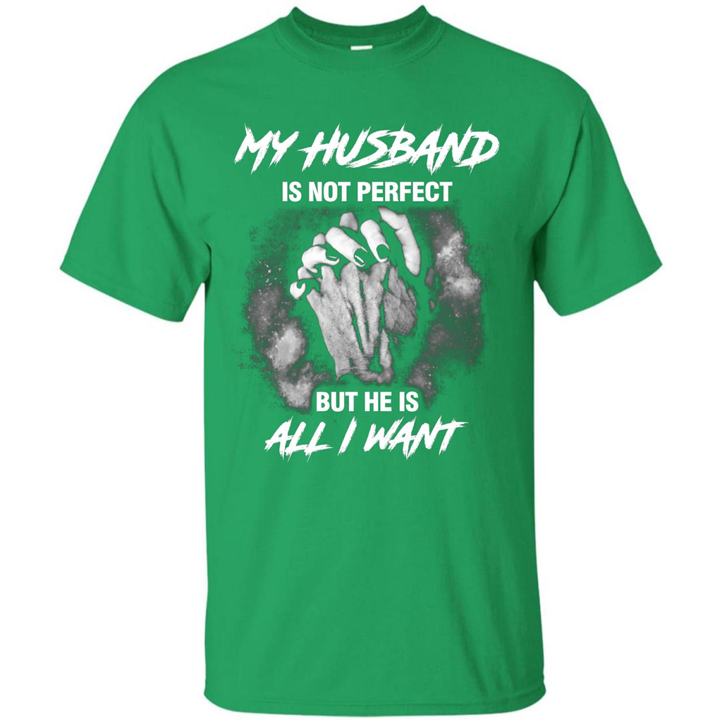 Wife T-shirt My Husband Is Not Perfect But He Is All I Need Irish Green