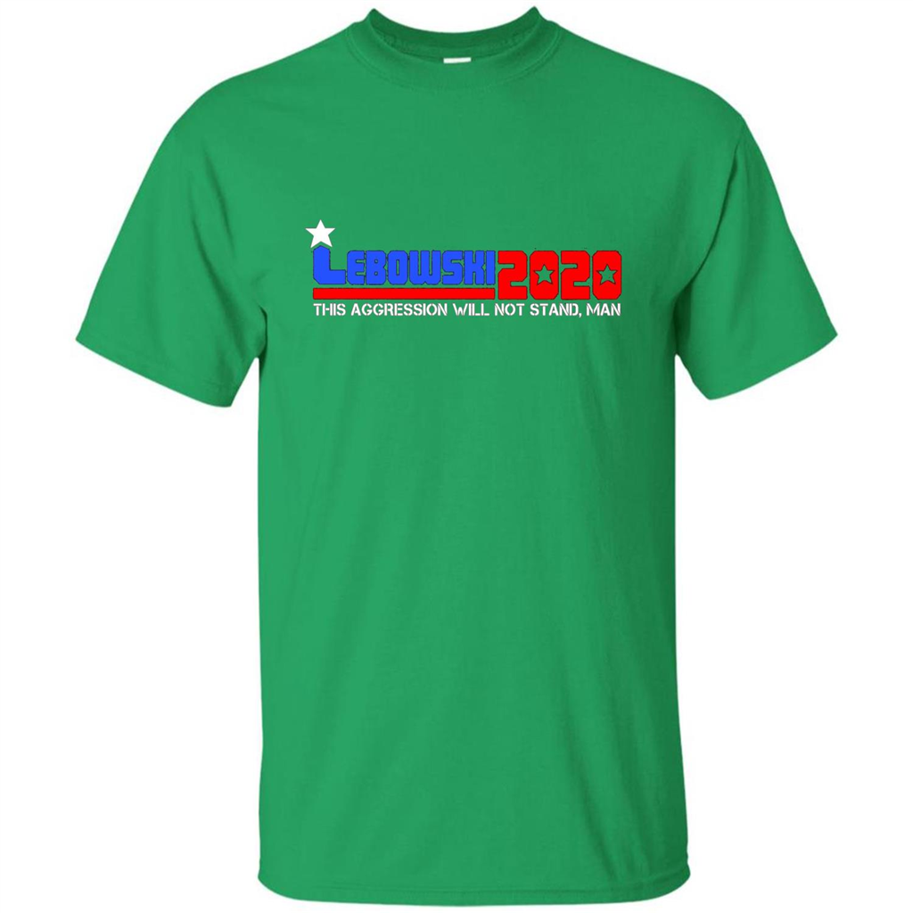Lebowski 2020 This Aggression Will Not Stand Man T-shirt Irish Green