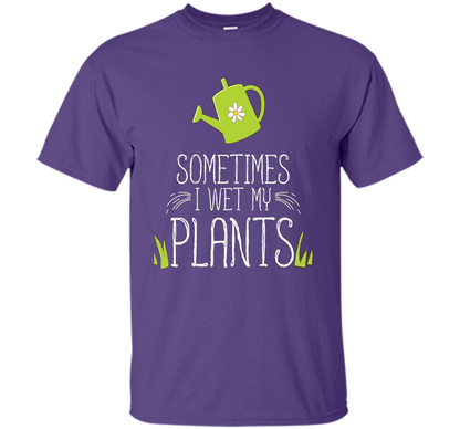 Planter T-shirt Sometimes I Wet My Plants T-shirt Purple