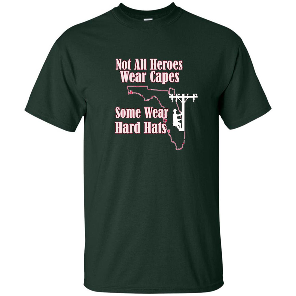Power Linemen Are Heroes Saved Florida T Shirt Heros Wear Hard Hats Forest Green