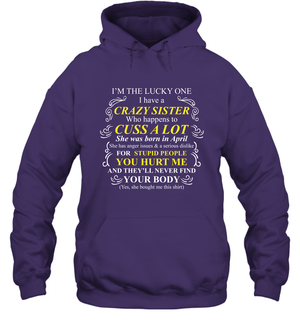 Im The Lucky One I Have A Crazy Sister Family Shirt Hoodie