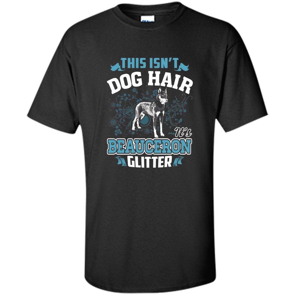 Beauceron Glitter T-shirt This Is Not Dog Hair