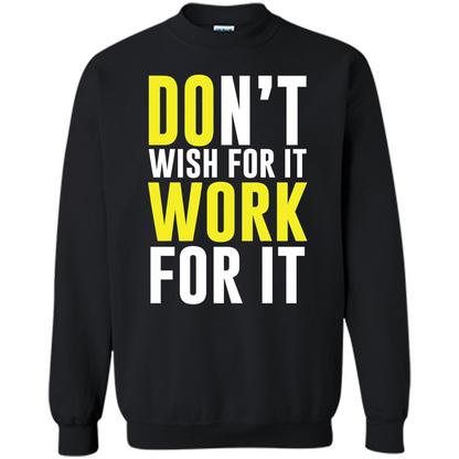 Don't Wish For It Work For It T-shirt Do Work Black