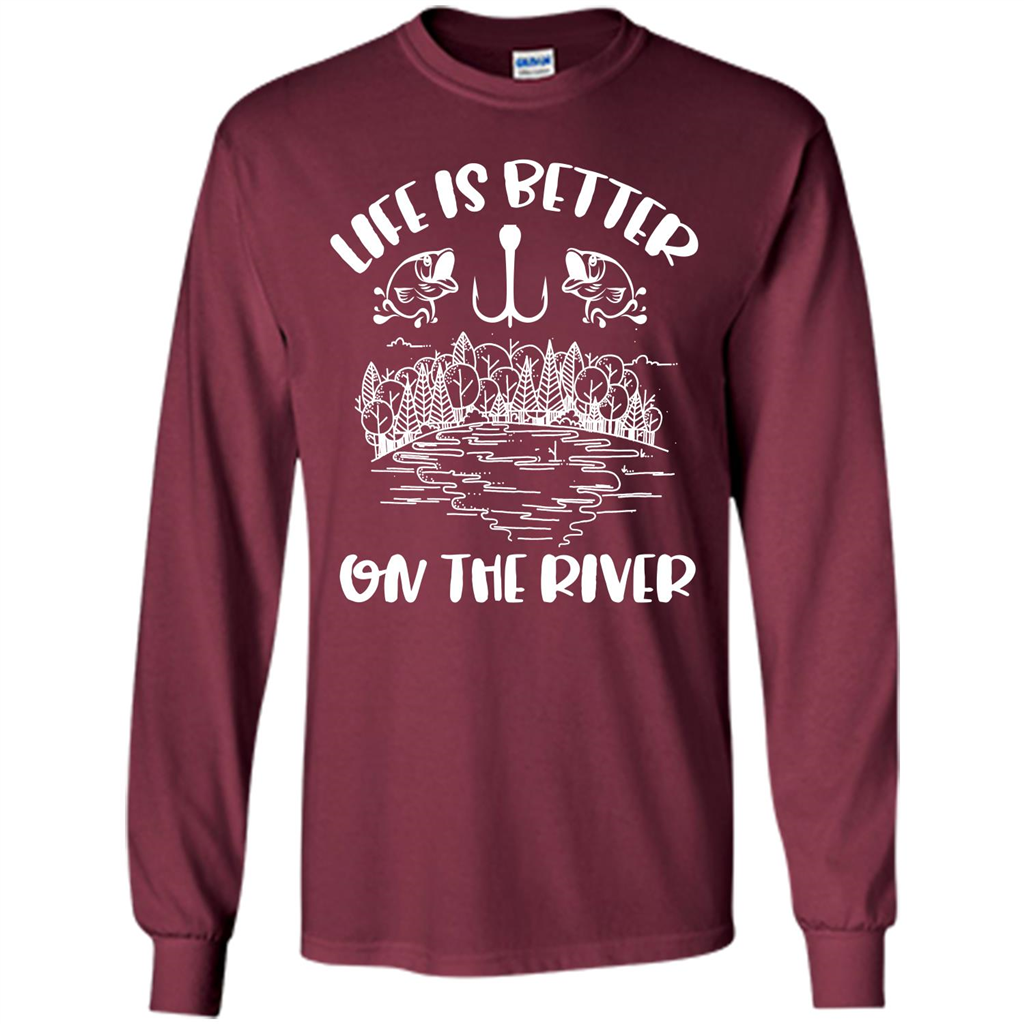 Fishing Fisherman T-shirt Life Is Better On The River Tshirt Maroon