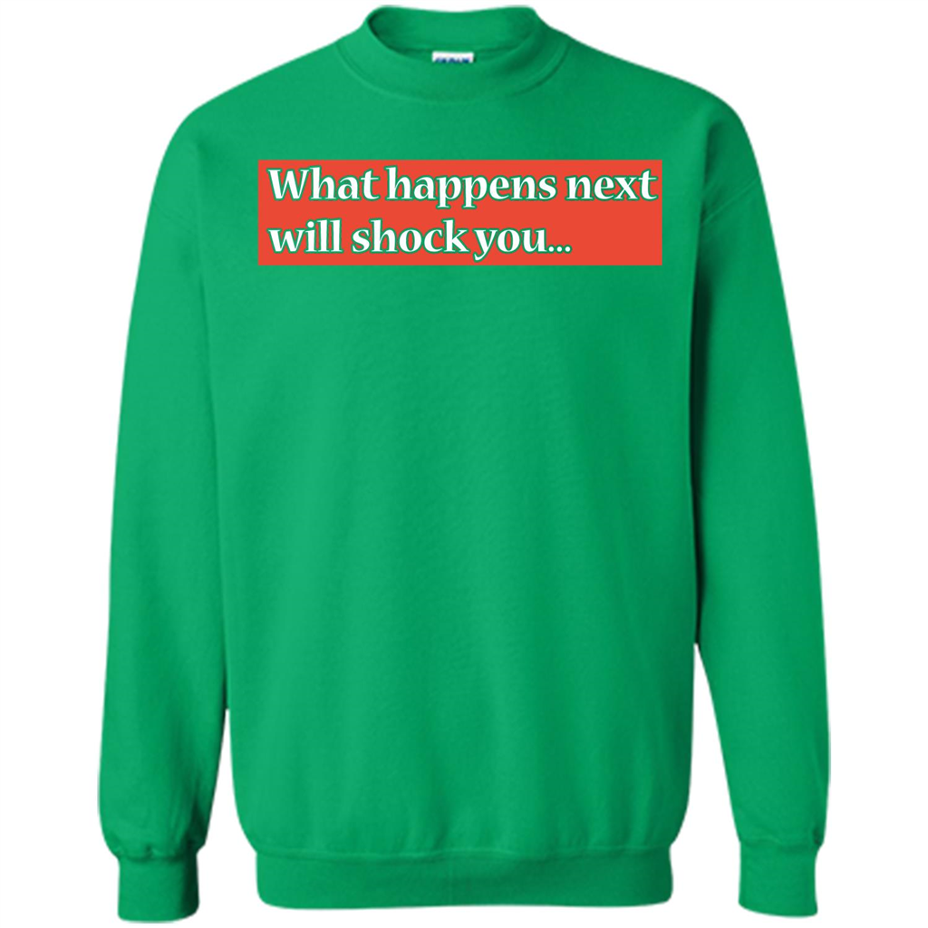 What Happens Next Will Shock You T-shirt
