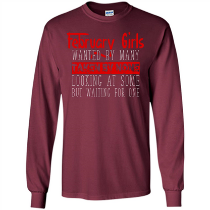February Girls Wanted By Many Taken By None Looking At Some T-shirt