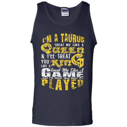 Taurus T-shirt Im A TaurusTreat Me Like A Queen T-shirt