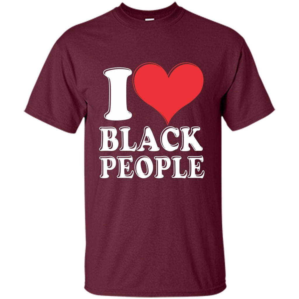 I love black People T-shirt Black is Beautiful Black Pride Maroon