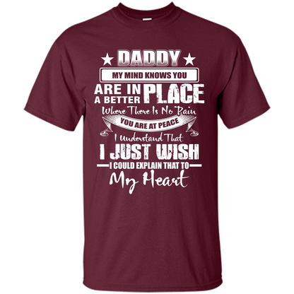 Daddy My Mind Knows You Are In A Better Place T-shirt Maroon