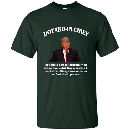 Funny American President T-shirt Dotard In Chief T-shirt Forest Green
