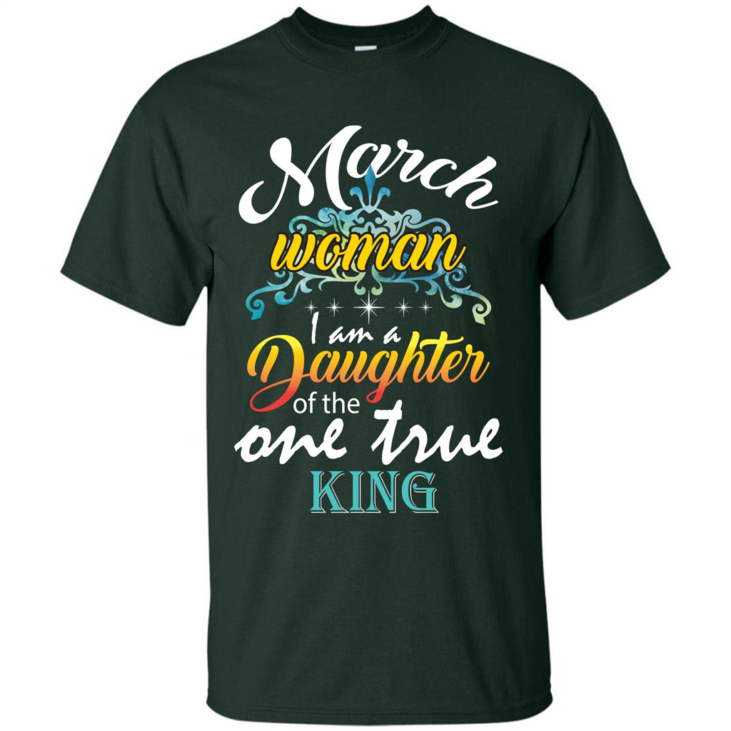 March Woman I Am A Daughter Of The One True King T-shirt Forest Green