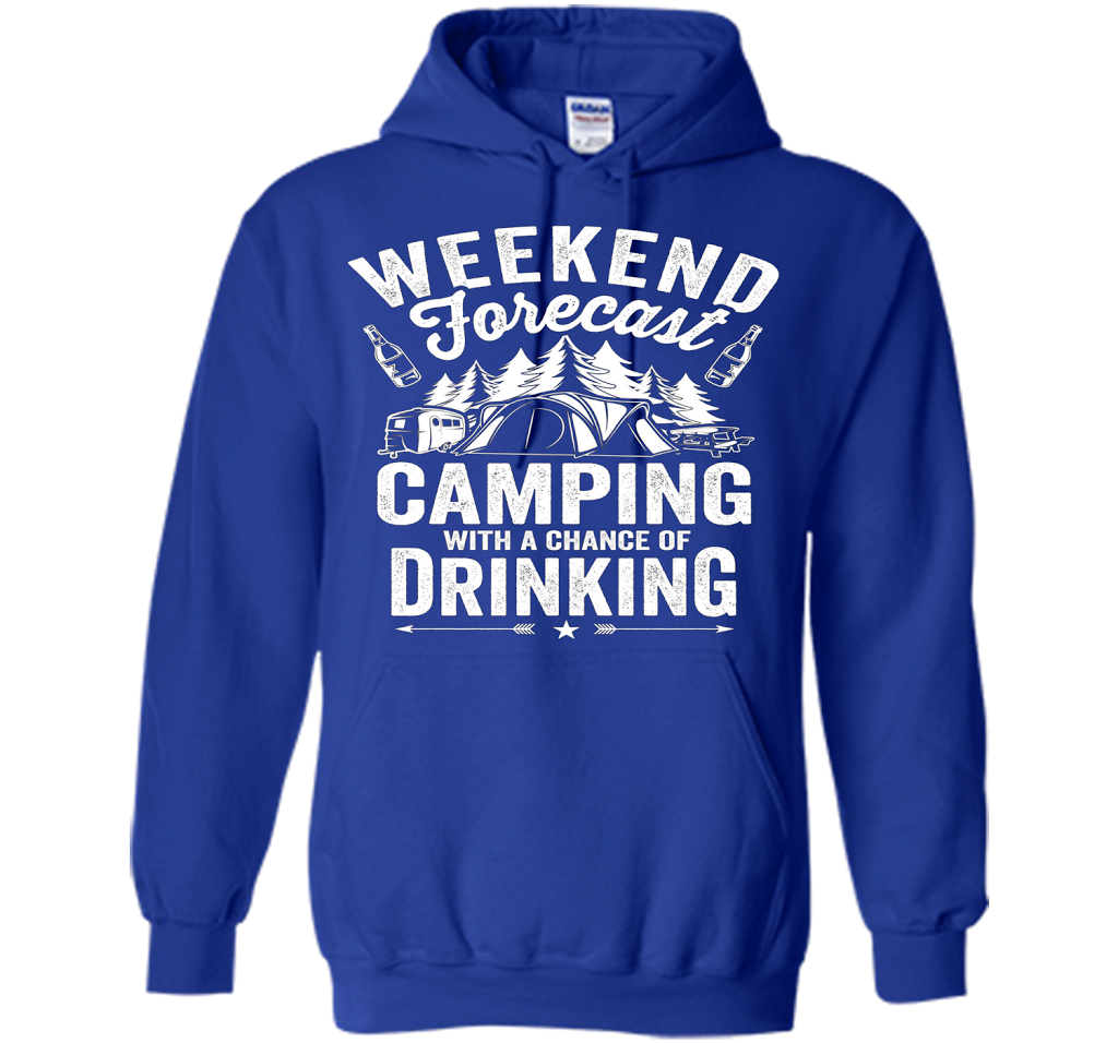 Weekend Forecast Camping With A Chance Of Drinking Shirt shirt Royal