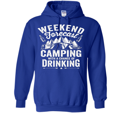 Weekend Forecast Camping With A Chance Of Drinking Shirt shirt Royal