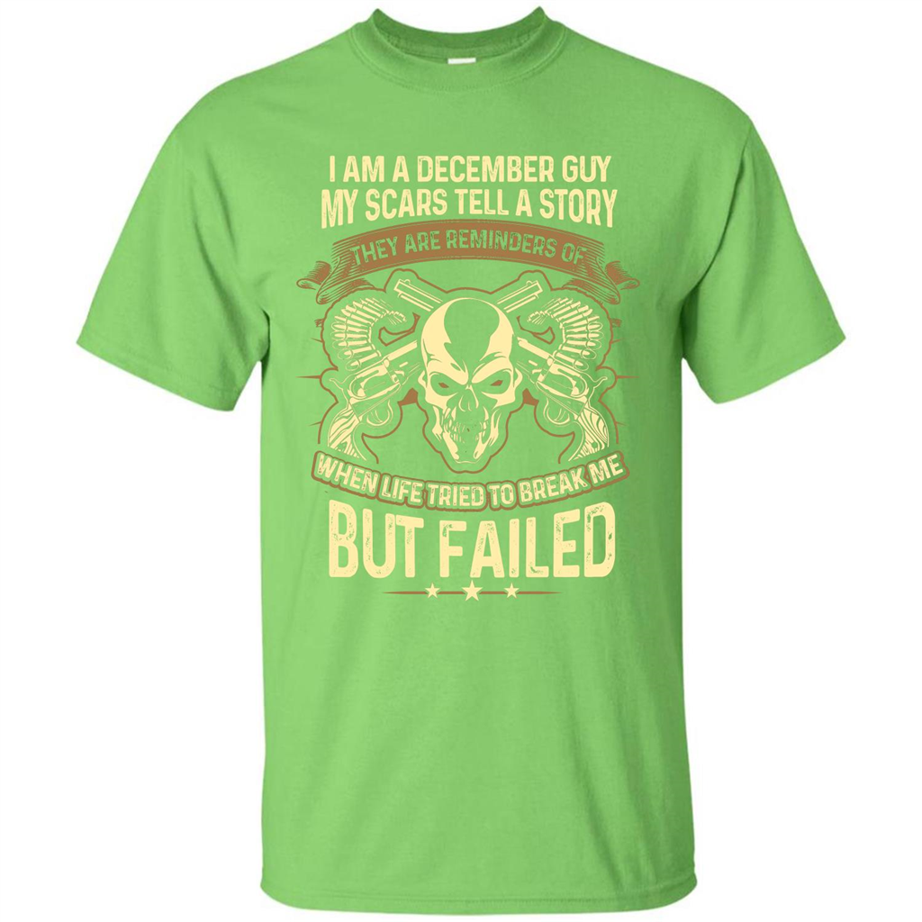 I Am A December Guy My Scars Tell A Story T-shirt Lime