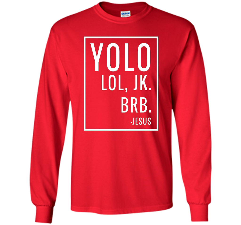 Christian T-shirt Yolo Lol Jk Brb Jesus T-shirt Red