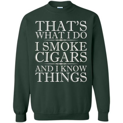 That's What I Do I Smoke Cigars And I Know Things T-shirt Forest Green