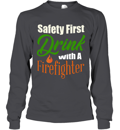 Safety First Drink With A Firefighter Saint Patricks Day Shirt Long Sleeve T-Shirt Dark Heather