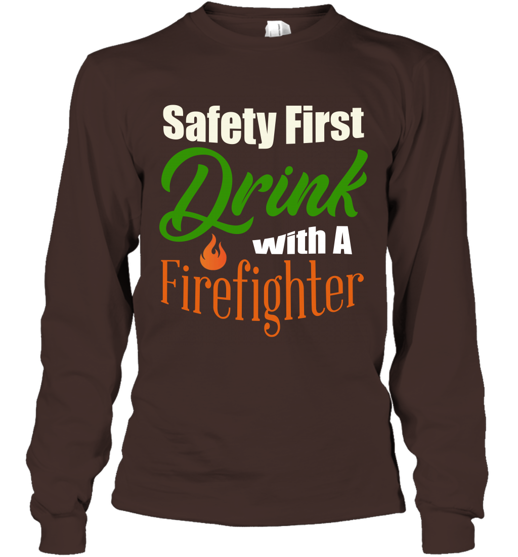 Safety First Drink With A Firefighter Saint Patricks Day Shirt Long Sleeve T-Shirt Dark Chocolate