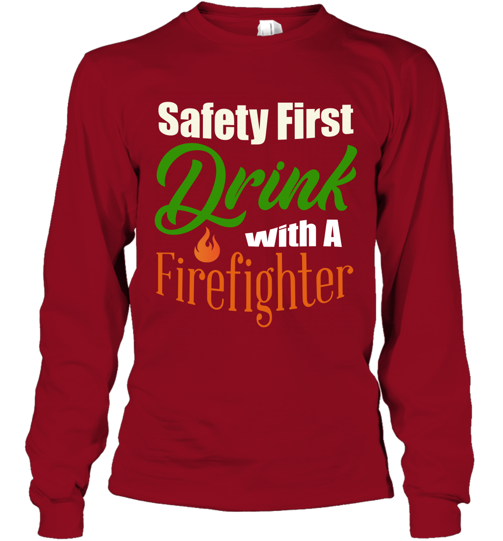 Safety First Drink With A Firefighter Saint Patricks Day Shirt Long Sleeve T-Shirt Cardinal Red