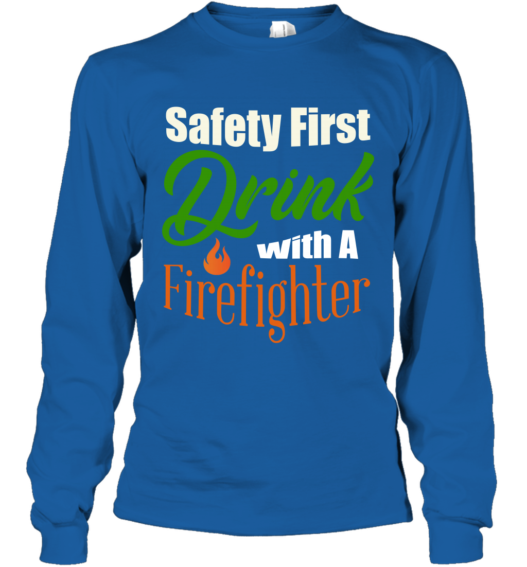 Safety First Drink With A Firefighter Saint Patricks Day Shirt Long Sleeve T-Shirt Royal