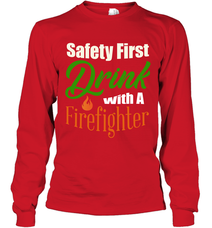 Safety First Drink With A Firefighter Saint Patricks Day Shirt Long Sleeve T-Shirt Red
