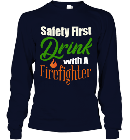 Safety First Drink With A Firefighter Saint Patricks Day Shirt Long Sleeve T-Shirt Navy